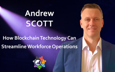 Andrew Scott – How Blockchain Technology can Streamline Workforce Operations