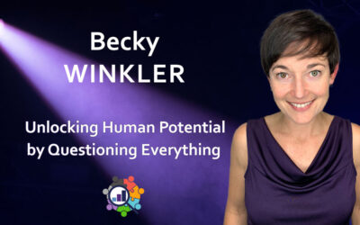 Becky Winkler – Unlocking Human Potential by Questioning Everything